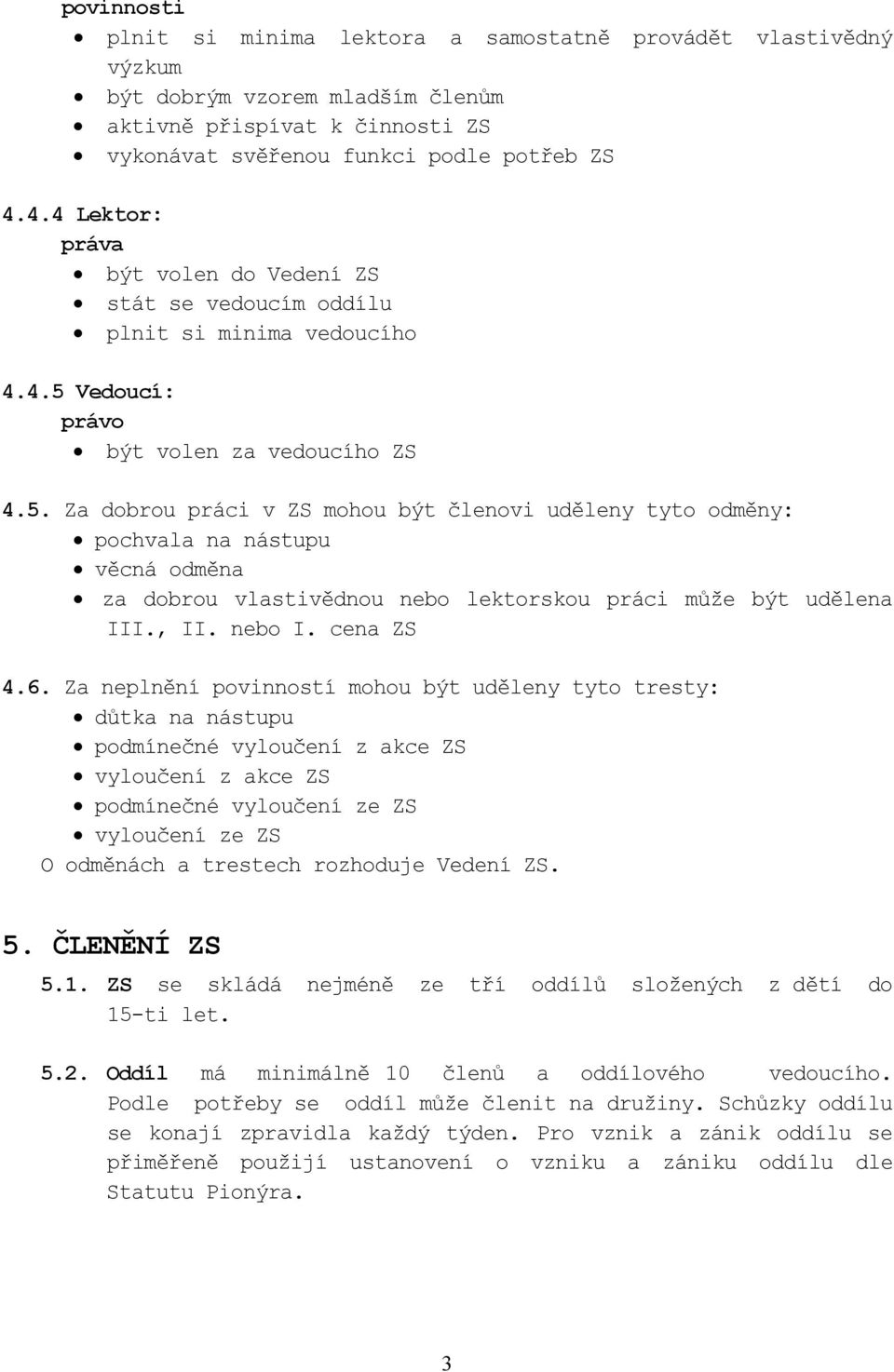 Vedoucí: právo být volen za vedoucího ZS 4.5.