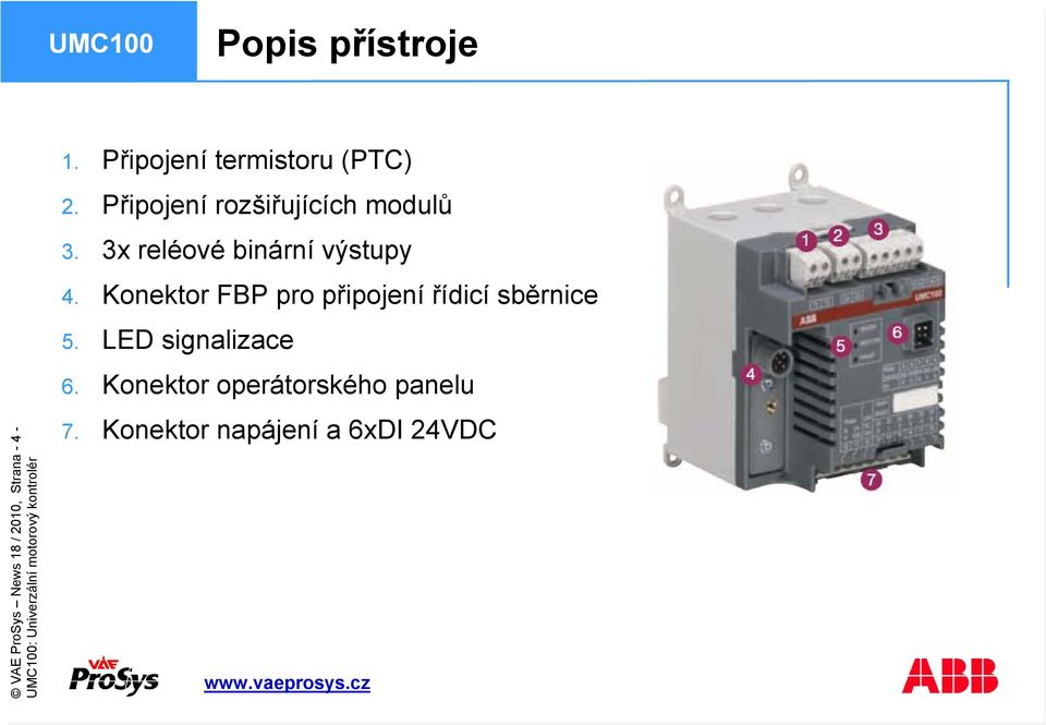 3x reléové binární výstupy 4.