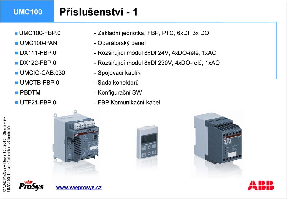 0 - Základní jednotka, FBP, PTC, 6xDI, 3x DO - Operátorský panel - Rozšiřující modul 8xDI 24V,