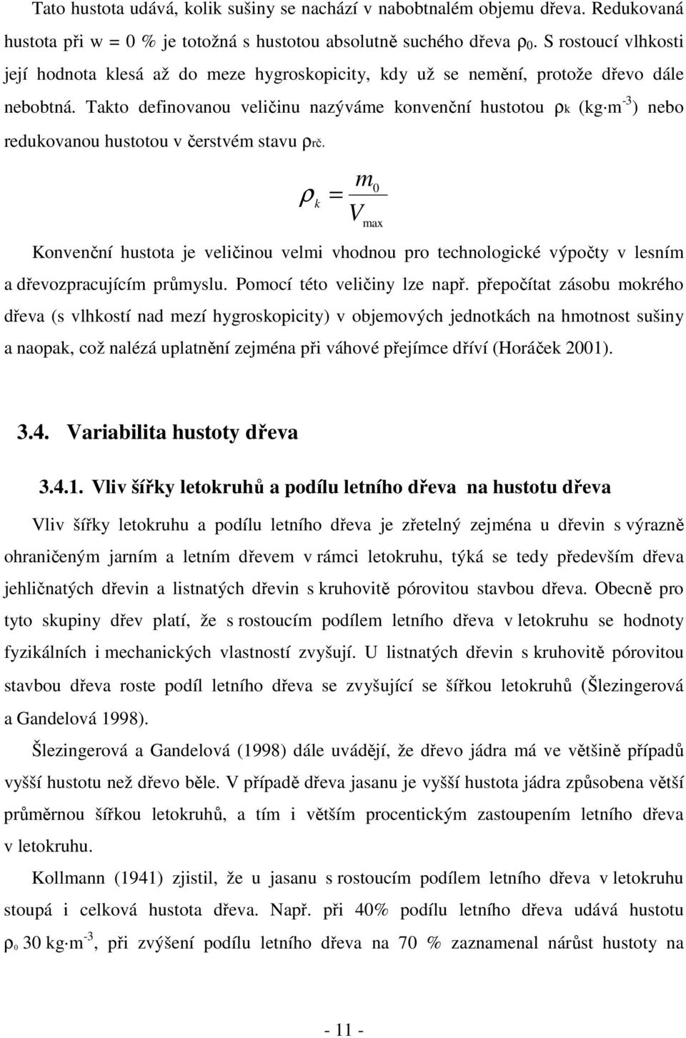 Takto definovanou veličinu nazýváme konvenční hustotou ρk nebo redukovanou hustotou v čerstvém stavu ρrč.