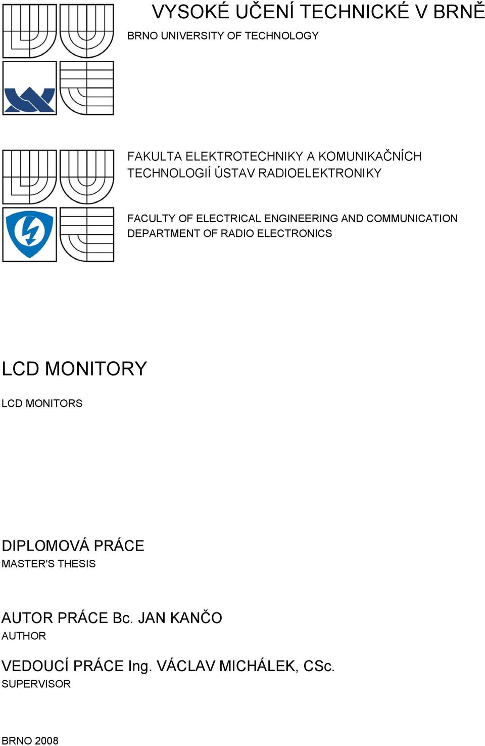 COMMUNICATION DEPARTMENT OF RADIO ELECTRONICS LCD MONITORY LCD MONITORS DIPLOMOVÁ PRÁCE