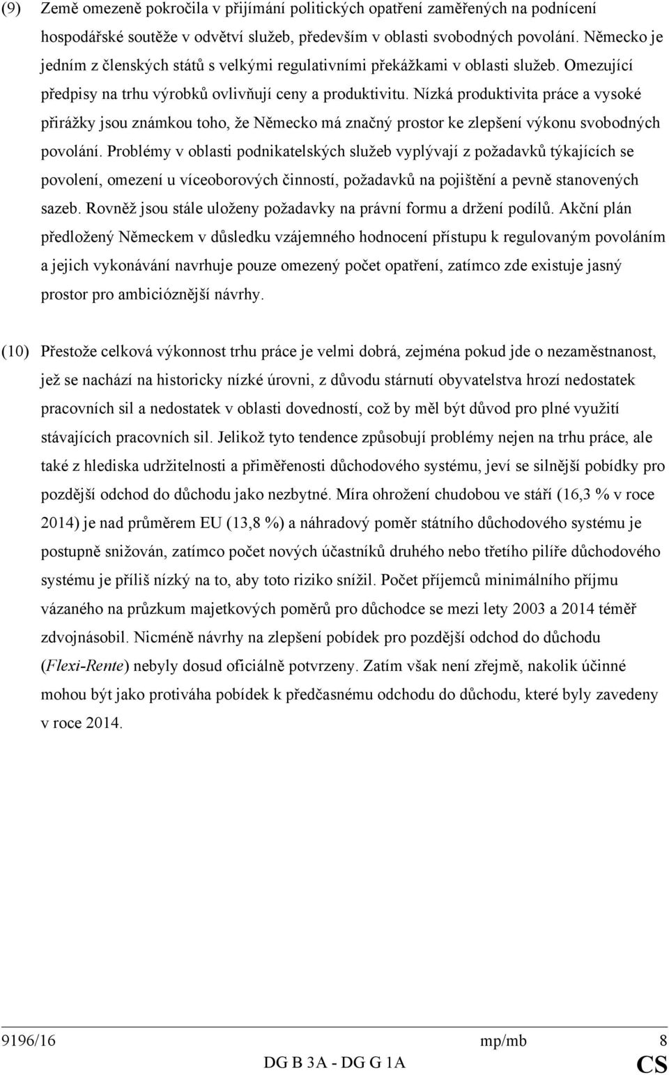 Nízká produktivita práce a vysoké přirážky jsou známkou toho, že Německo má značný prostor ke zlepšení výkonu svobodných povolání.