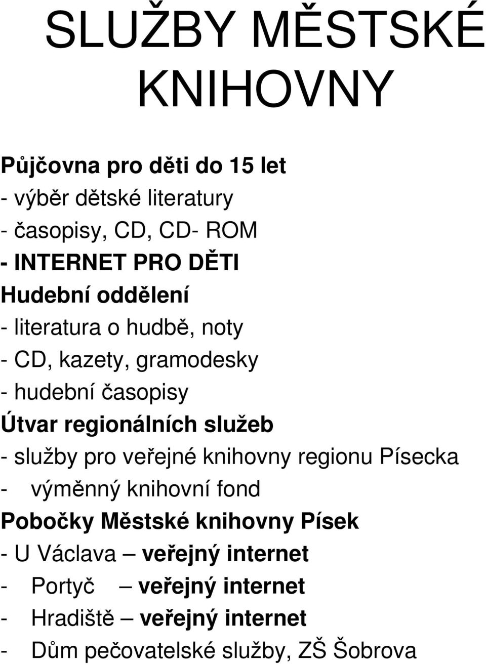 regionálních služeb - služby pro veřejné knihovny regionu Písecka - výměnný knihovní fond Pobočky Městské