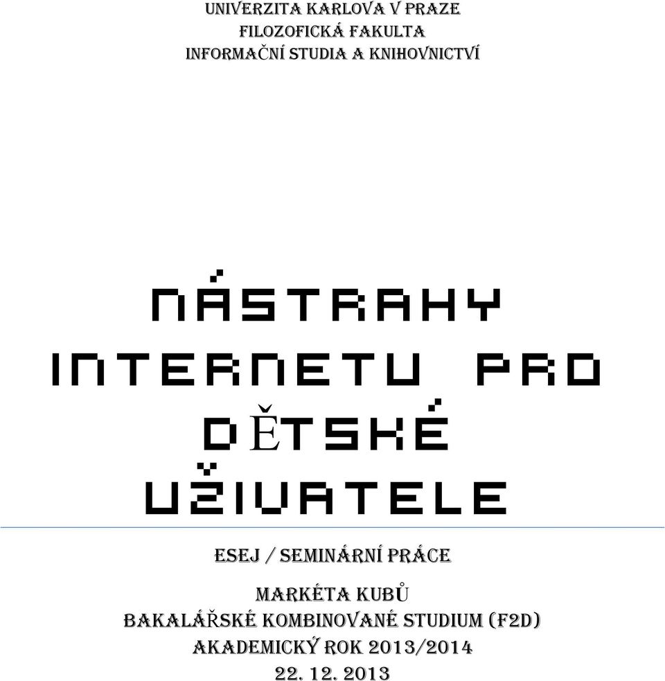 UŽIVATELE ESEJ / SEMINÁRNÍ PRÁCE MARKÉTA KUBŮ BAKALÁŘSKÉ