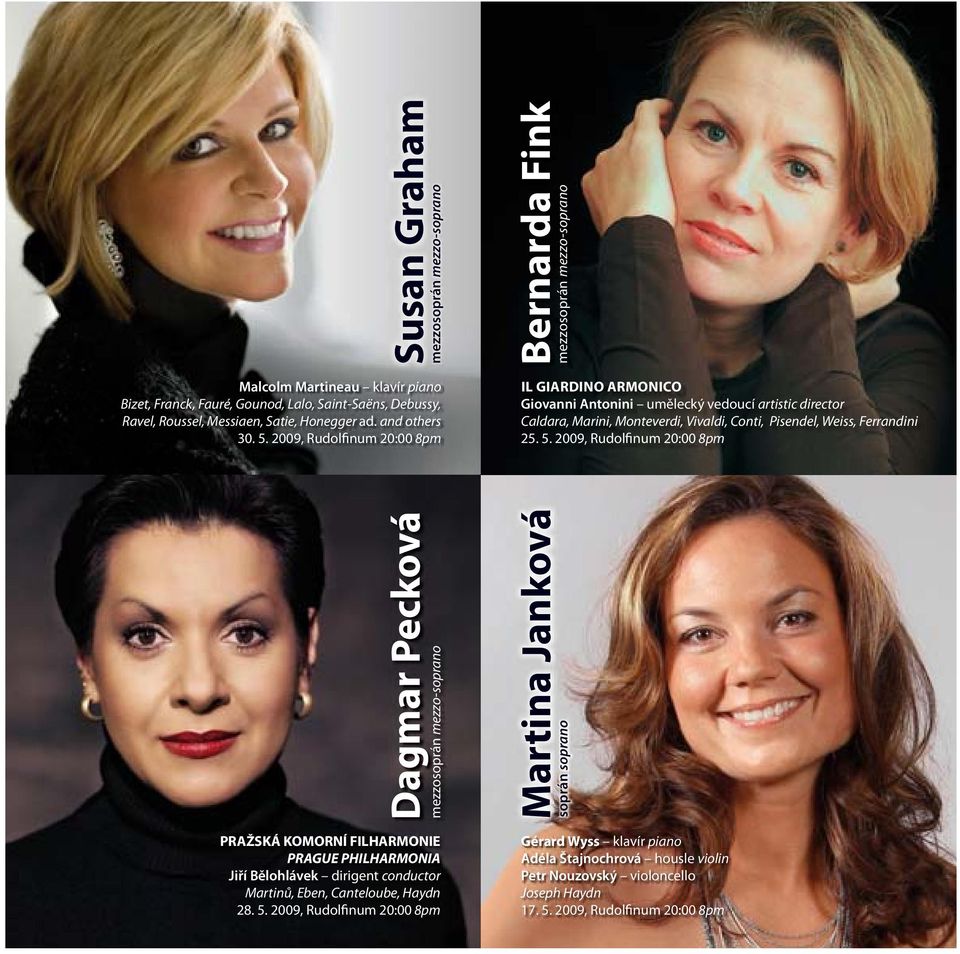 2009, Dagmar Pecková mezzosoprán mezzo-soprano Martina Janková soprán soprano Susan Graham mezzosoprán mezzo-soprano Bernarda Fink mezzosoprán mezzo-soprano PRAŽSKÁ KOMORNÍ