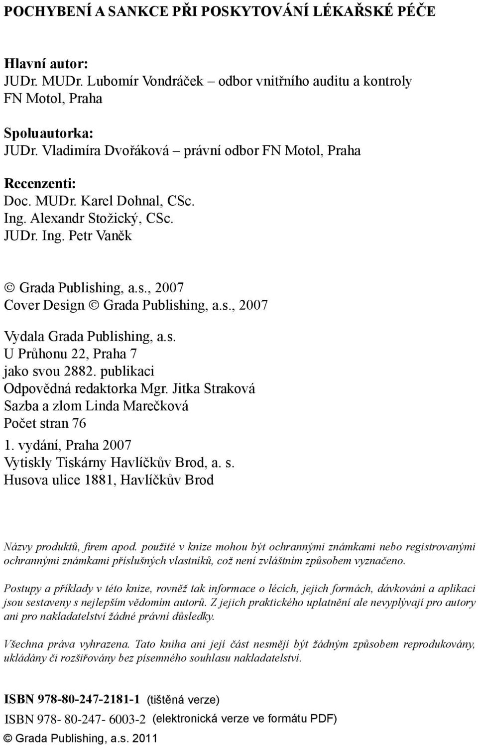 Alexandr Stožický, CSc. JUDr. Ing. Petr Vaněk Grada Publishing, a.s., 2007 Cover Design Grada Publishing, a.s., 2007 Vydala Grada Publishing, a.s. U Průhonu 22, Praha 7 jako svou 2882.