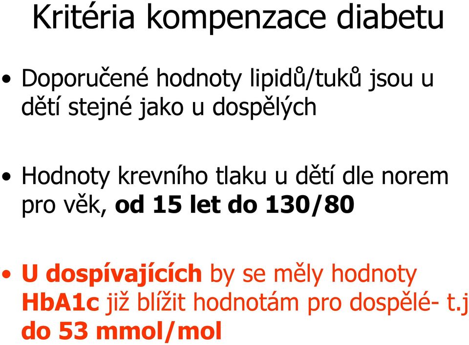 dle norem pro věk, od 15 let do 130/80 U dospívajících by se