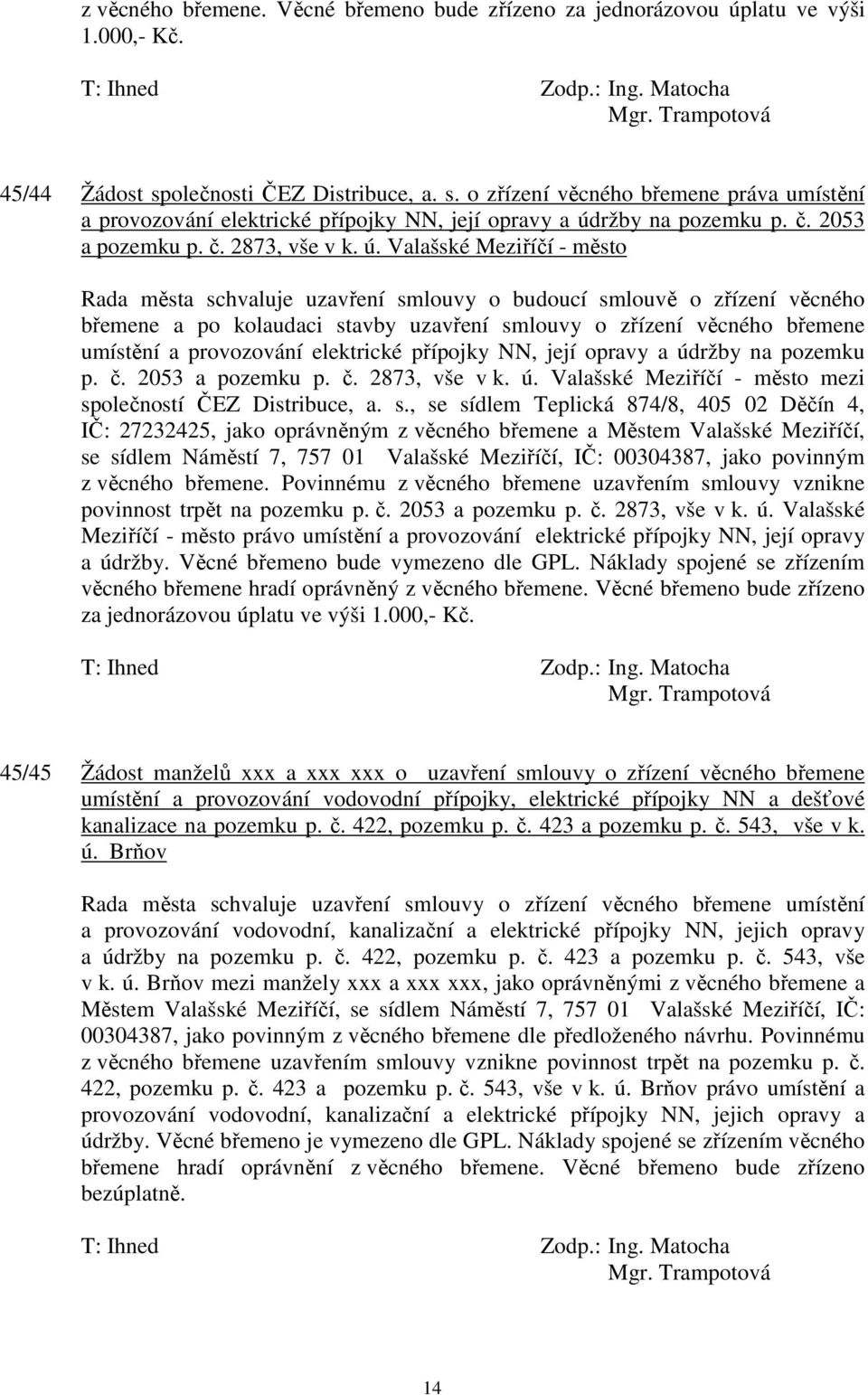 ržby na pozemku p. č. 2053 a pozemku p. č. 2873, vše v k. ú.