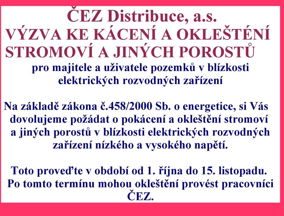 VÝZVA KE KÁCENÍ A OKLEŠTÉNÍ STROMOVÍ A JINÝCH POROSTŮ pro majitele a uživatele pozemků v blízkosti elektrických