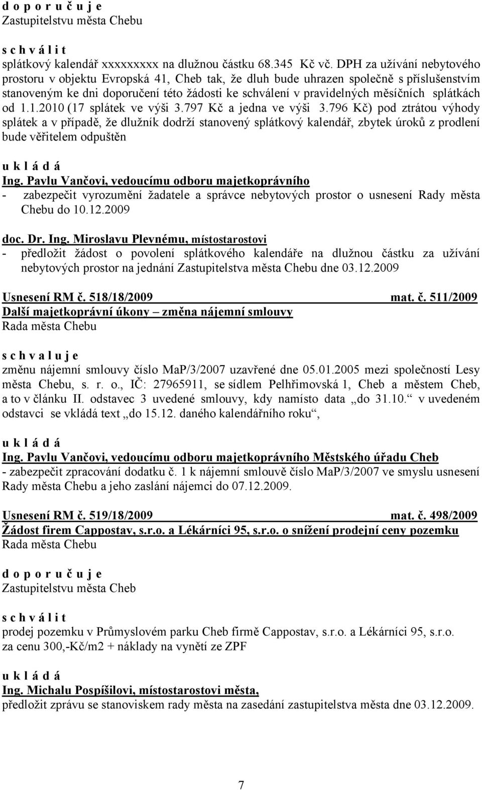 splátkách od 1.1.2010 (17 splátek ve výši 3.797 Kč a jedna ve výši 3.