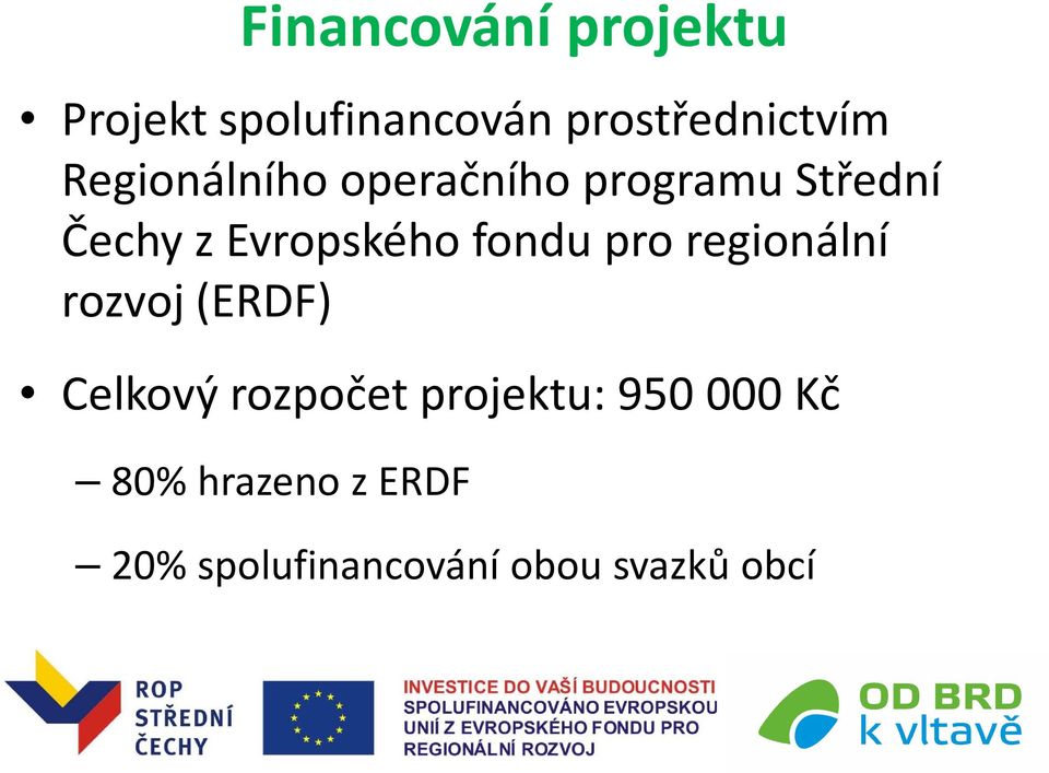 fondu pro regionální rozvoj (ERDF) Celkový rozpočet projektu: