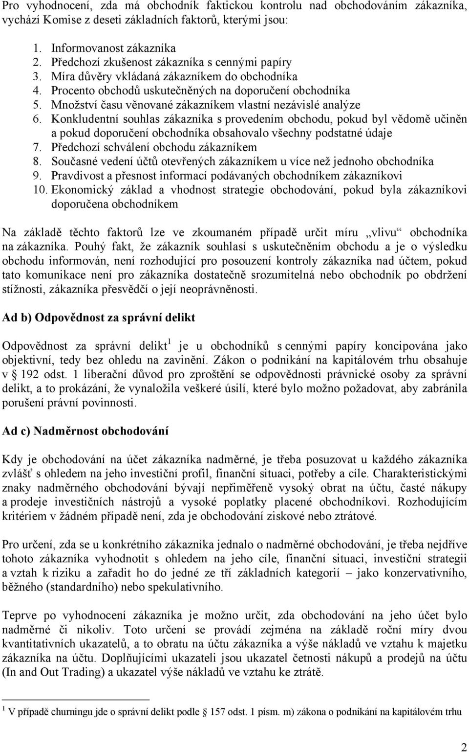 Množství času věnované zákazníkem vlastní nezávislé analýze 6.