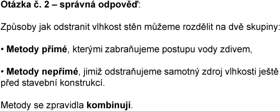 rozdělit na dvě skupiny: Metody přímé, kterými zabraňujeme postupu