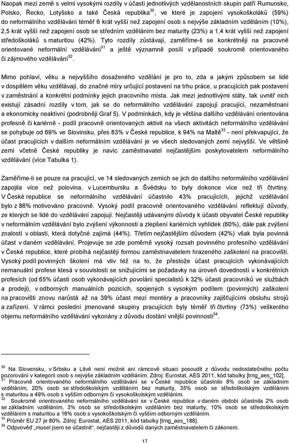 zapojení středoškoláků s maturitou (42%).