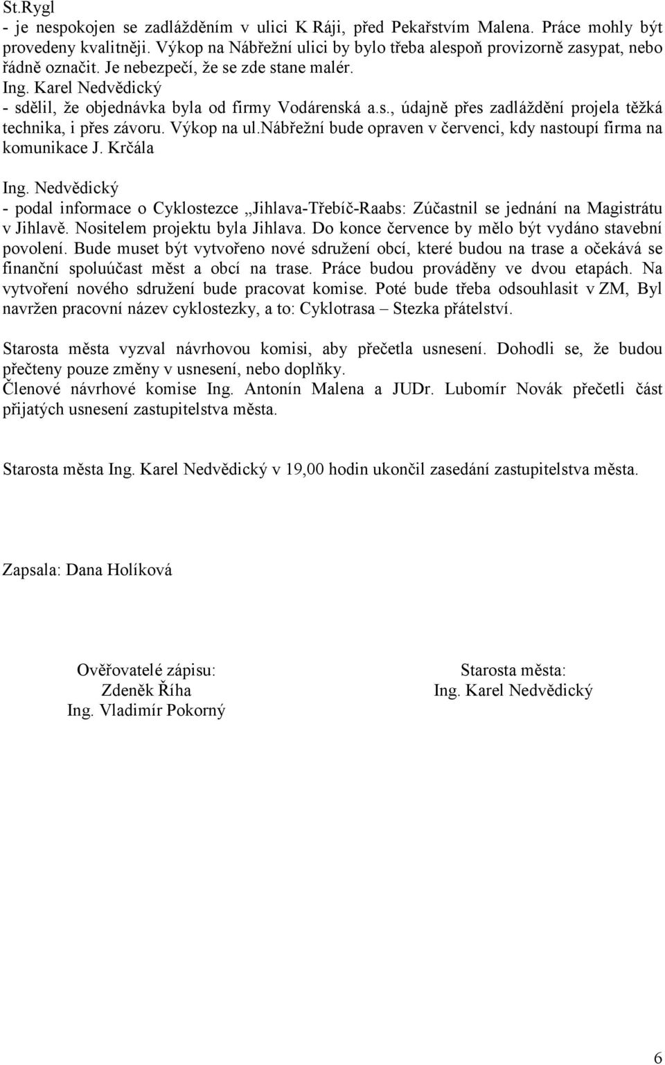 Výkop na ul.nábřežní bude opraven v červenci, kdy nastoupí firma na komunikace J. Krčála Ing.