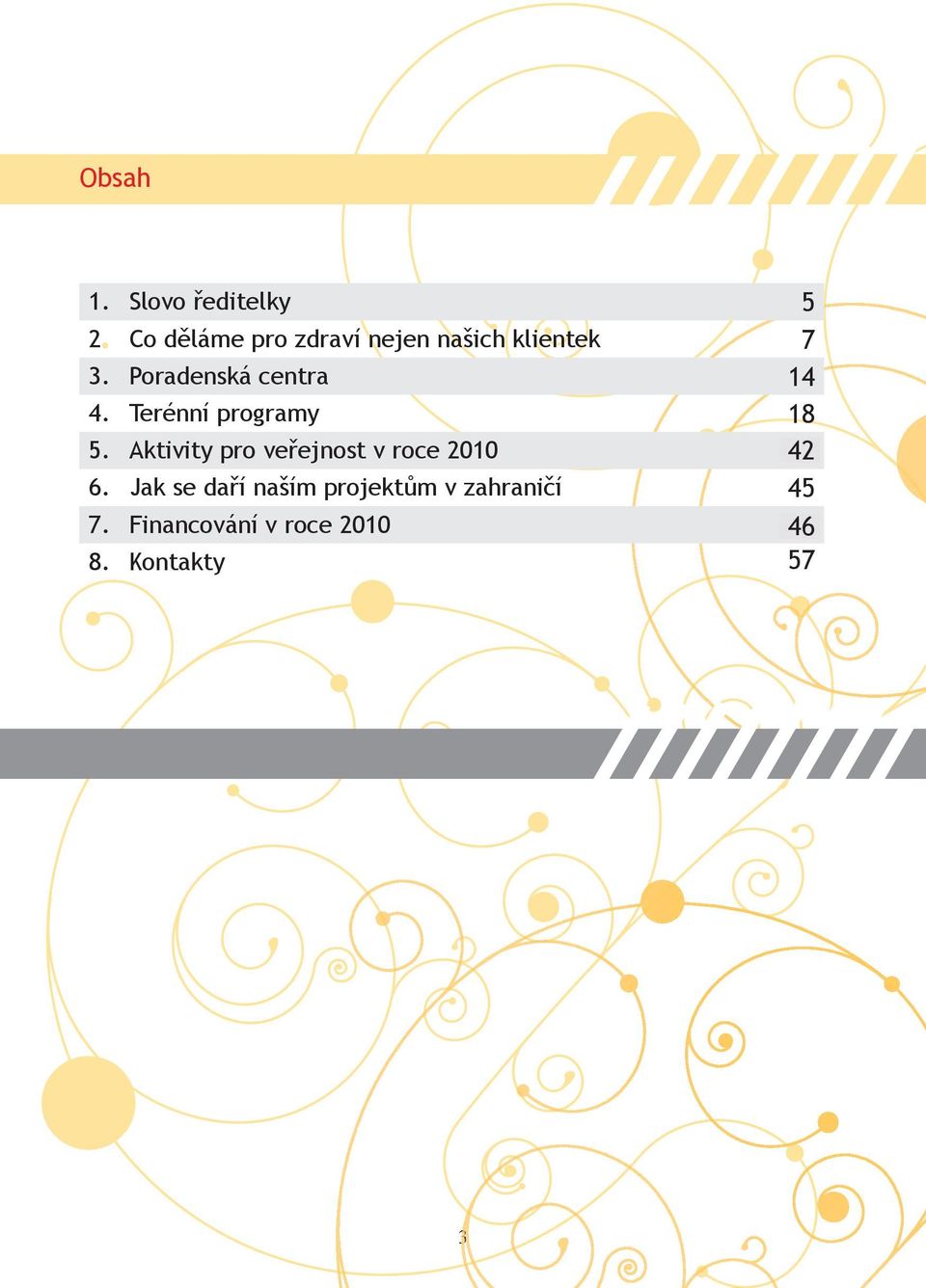 Poradenská centra 14 4. Terénní programy 18 5.