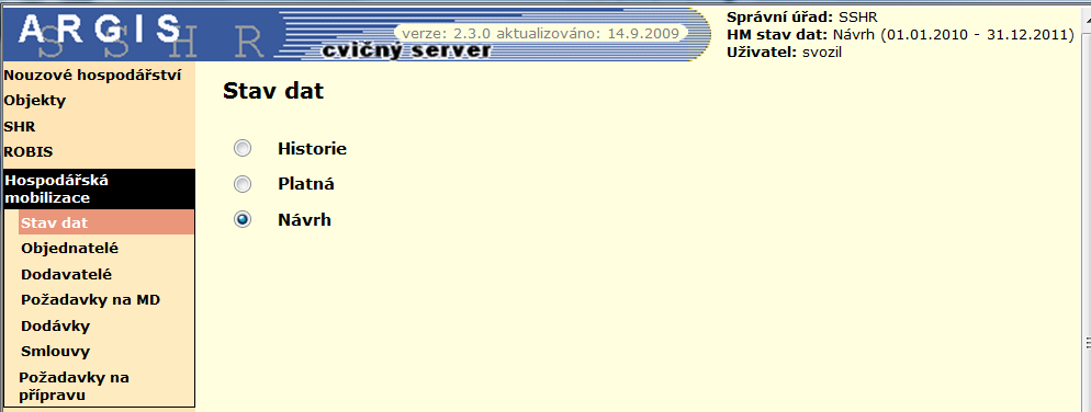 4. HOSPODÁŘSKÁ MOBILIZACE 4.1 Stav dat Odkaz Hospodářská mobilizace na levé liště rozvine nabídku odkazů pro vstup do všech hlavních částí modulu.
