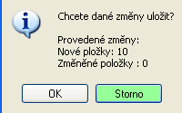 4 Modul Zásoby Dodavatelé/Odběratelé Stiskneme tlačítko OK Program nás bude informovat o změnách například touto hláškou a zda chceme změnu uložit Změny potvrdíme tlačítkem OK Kopírování položek z