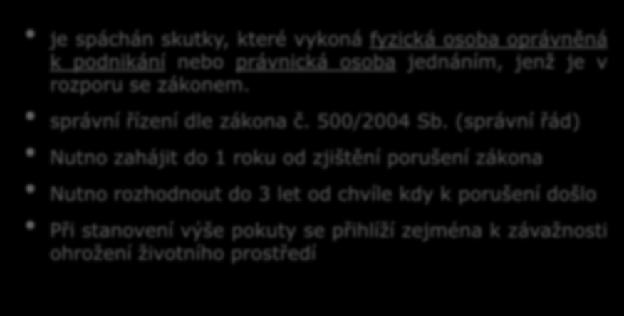 Správní delikt 66 zákona č. 185/2001 Sb. je spáchán skutky, které vykoná fyzická osoba oprávněná k podnikání nebo právnická osoba jednáním, jenž je v rozporu se zákonem. správní řízení dle zákona č.