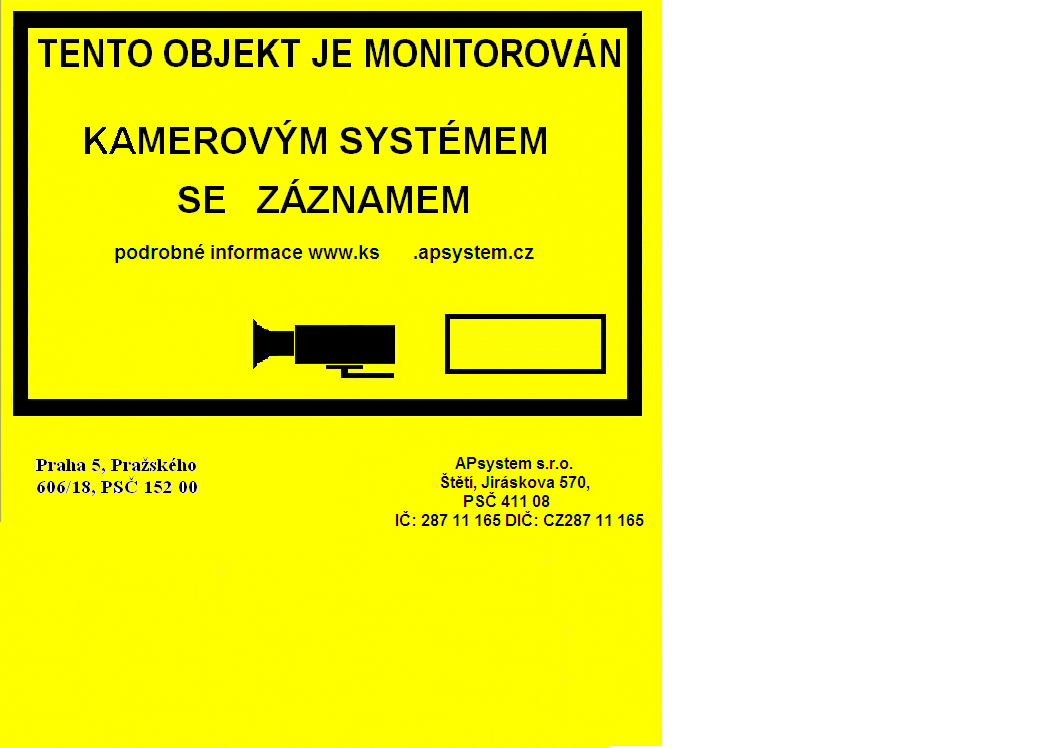 PODROBNÉ INFORMACE KE KAMEROVÉMU SYSTÉMU Informační cedule umístěná u vchodů do objektu Informační cedule jsou umístěny