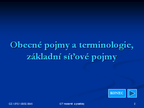 úrovně prvních dvou vrstev modelu ISO/OSI 1. fyzická vrstva a 2. linková vrstva.