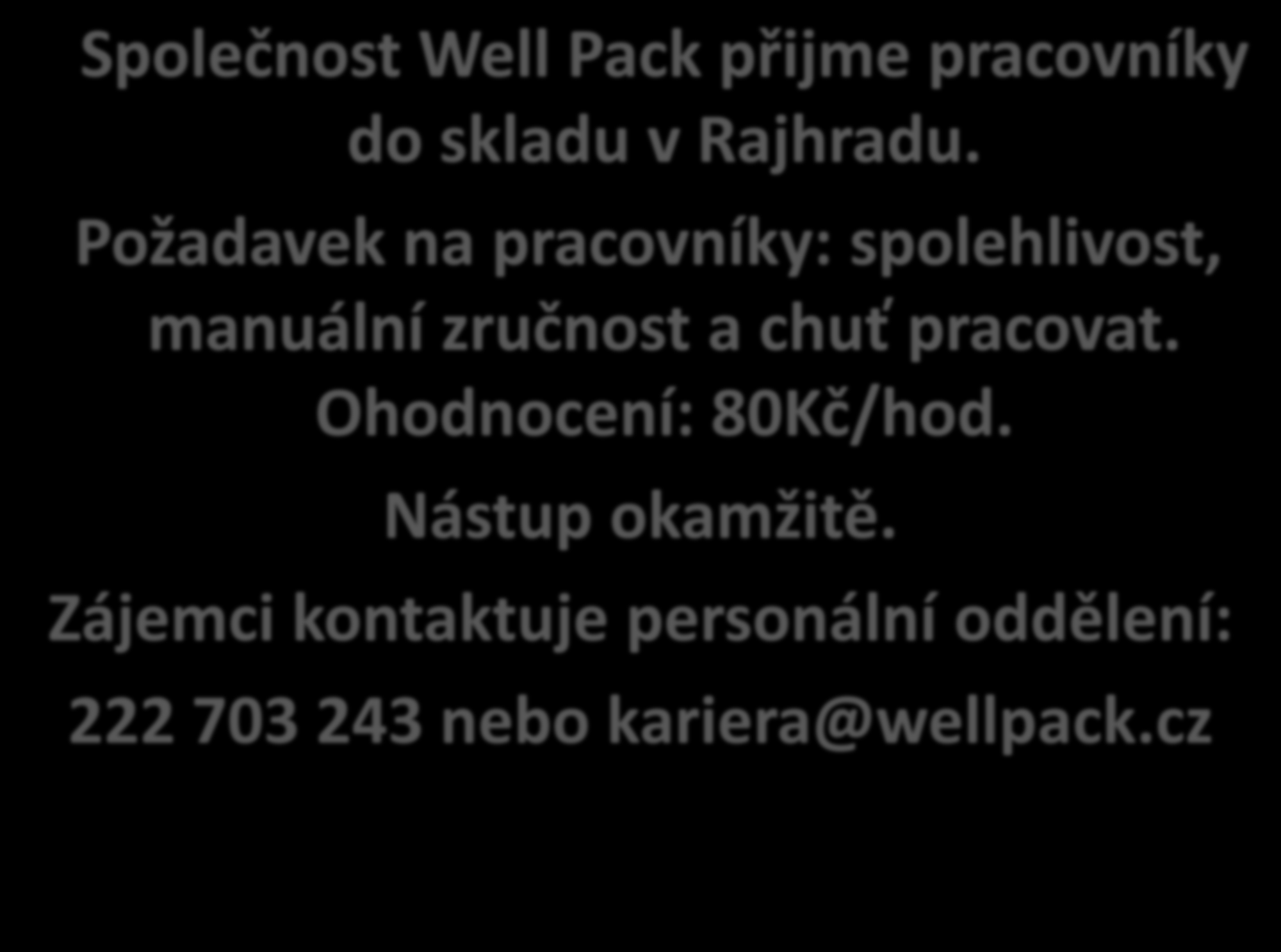 Společnost Well Pack přijme pracovníky do skladu v Rajhradu.