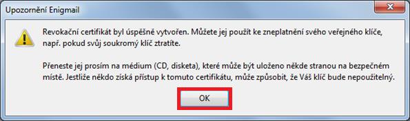 Následně se zobrazí upozornění na bezpečné uložení revokačního certifikátu, které je potřeba potvrdit stiskem na OK.