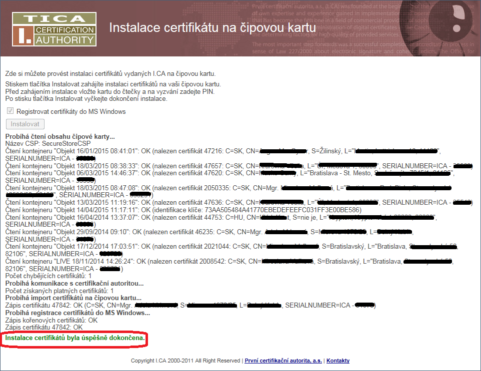 Obnovu a inštaláciu certifikátu ste týmto krokom úspešne dokončili a tak môžete okno Inštalácia certifikátu zatvoriť. Platnosť nového certifikátu je 365 dní od jeho vydania. 5.