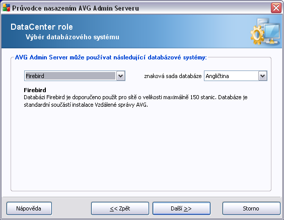 Z nabídky vyberte databázový systém odpovídající vašim potřebám. K dispozici jsou tyto možnosti: Firebird Toto řešení je vhodné pro měnší sítě s maximálním počtem 150 stanic.