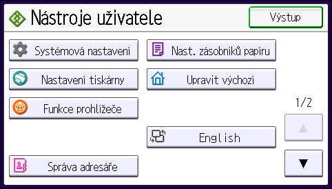 1. Začínáme Konfigurační obrazovky vám umožní změnit nebo zadat výchozí nastavení. Je-li zadána Správa ověření správce, obraťte se na správce. 1. Stiskněte tlačítko [User Tools] (Nástroje uživatele).