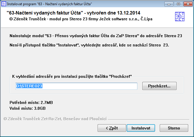 2.4 KONTROLY A PROBLÉMY PŘI INSTALACI V případě chybného zadání adresáře nebo chybějícího případně spuštěného programu STEREO se objeví chybové hlášení: V zadaném adresáři nebyl nalezen program