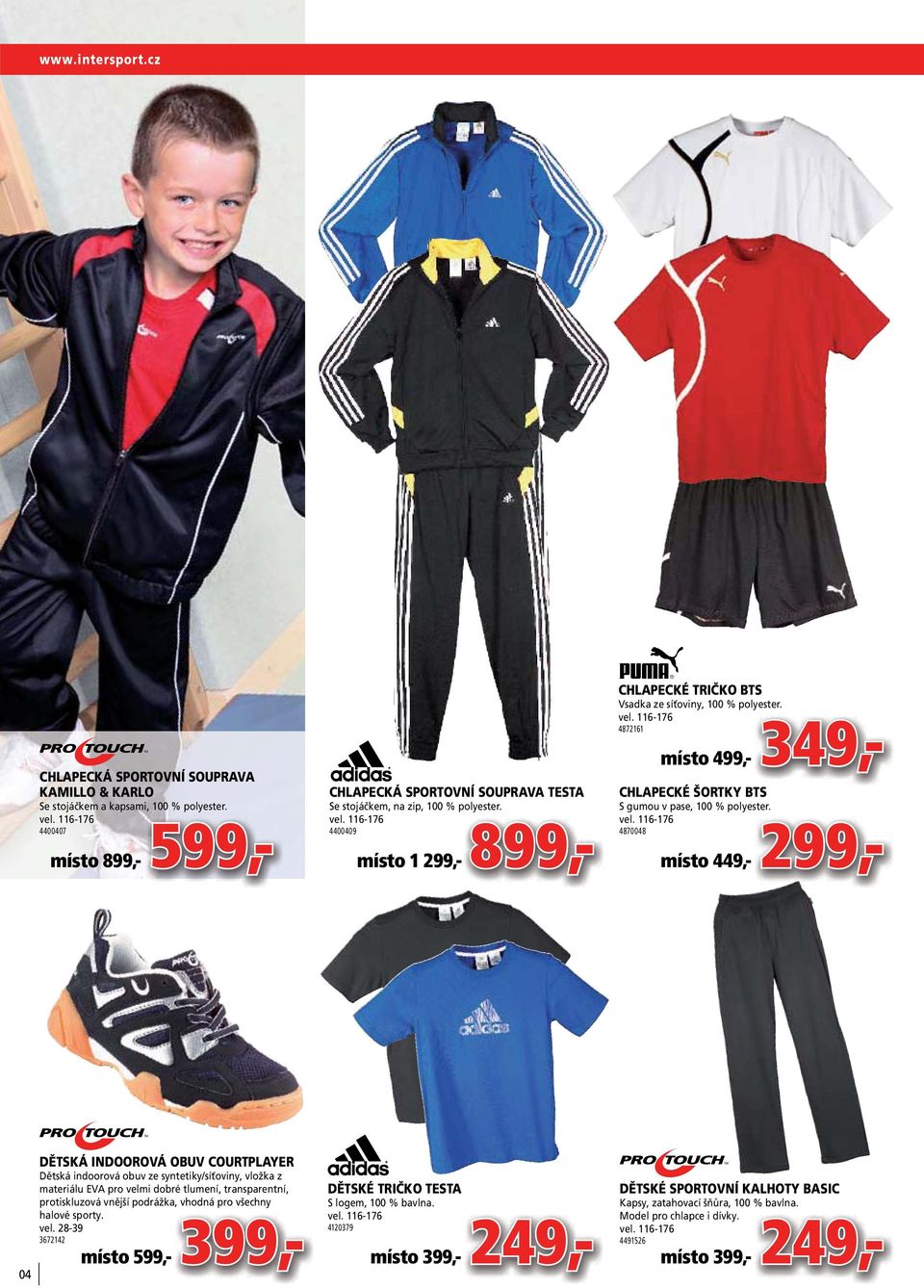 299,- 4870048 místo 449,- 04 DĚTSKÁ INDOOROVÁ OBUV COURTPLAYER Dětská indoorová obuv ze syntetiky/síťoviny, vložka z materiálu EVA pro velmi dobré tlumení, transparentní, protiskluzová vnější