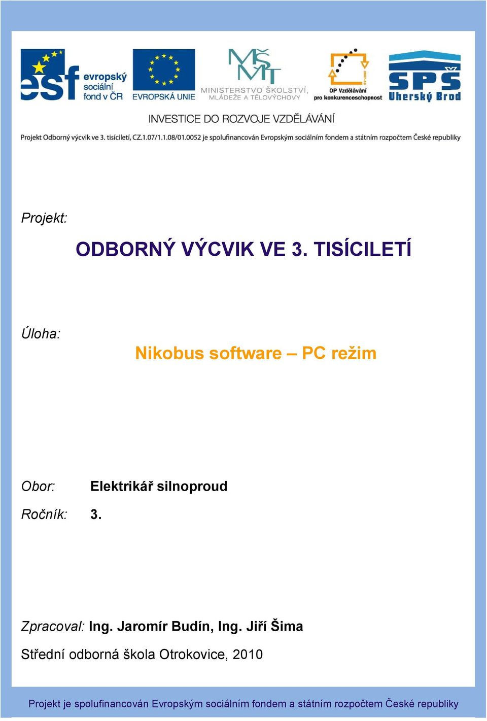 Ročník: 3. Zpracoval: Ing. Jaromír Budín, Ing.