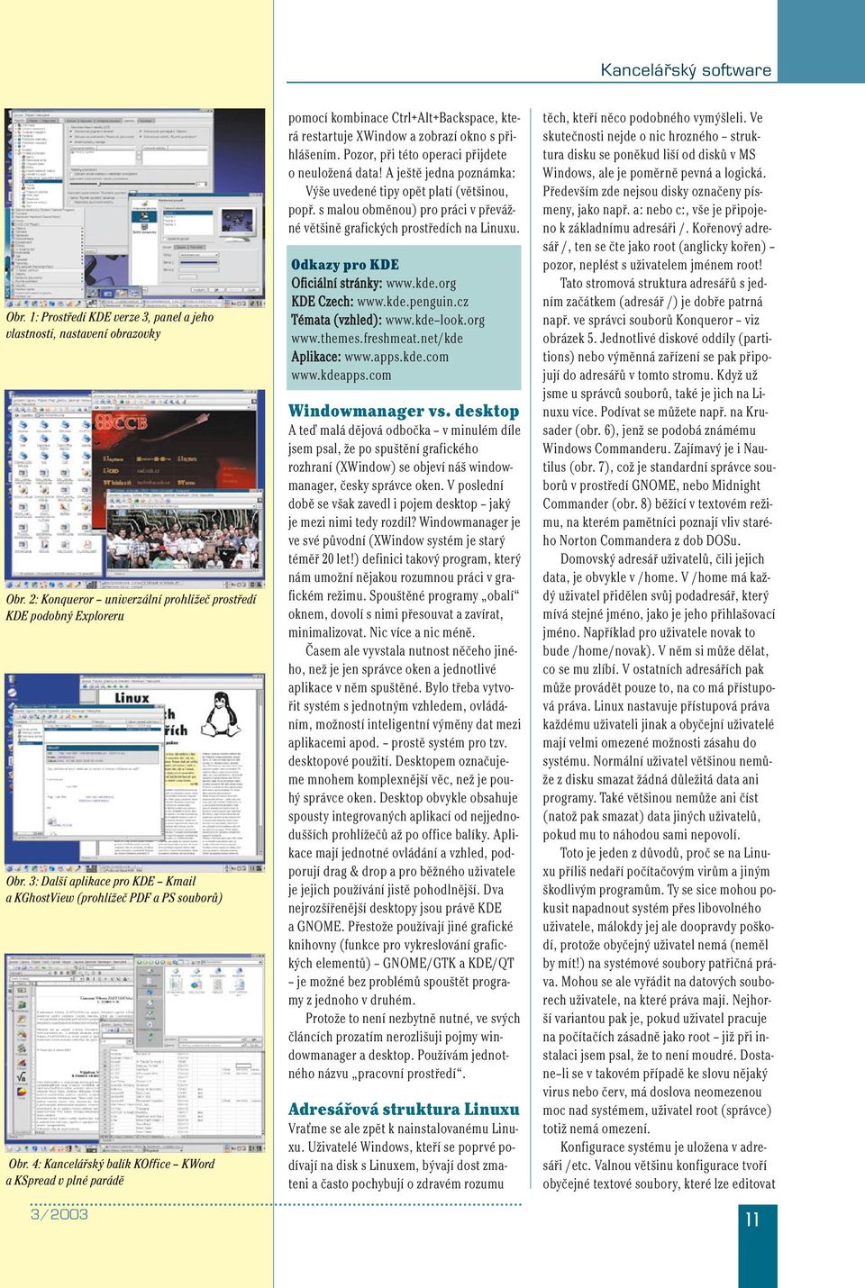 4: Kancelářský balík KOffice KWord a KSpread v plné parádě pomocí kombinace Ctrl+Alt+Backspace, která restartuje XWindow a zobrazí okno s přihlášením.