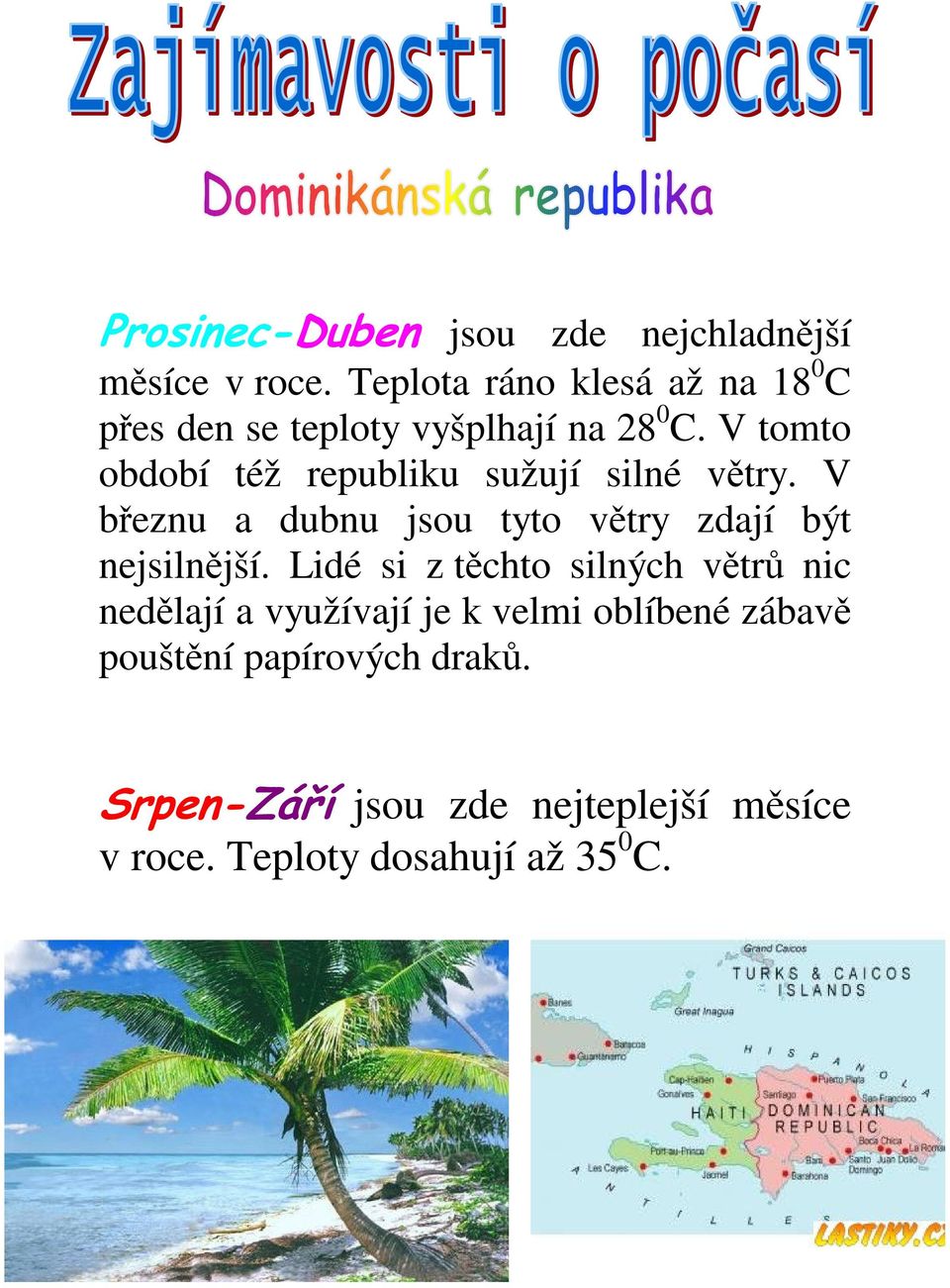 V tomto období též republiku sužují silné vtry.