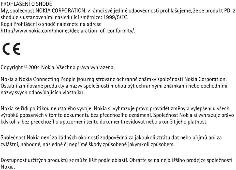 Nokia a Nokia Connecting People jsou registrované ochranné známky spoleènosti Nokia Corporation.