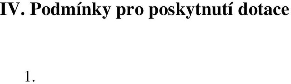 Žádost musí obsahovat: -název, popřípadě obchodní firmu, sídlo a identifikační číslo osoby bylo-li přiděleno -požadovanou částku -účel, na který žadatel chce dotaci použít -dobu, v níž má být