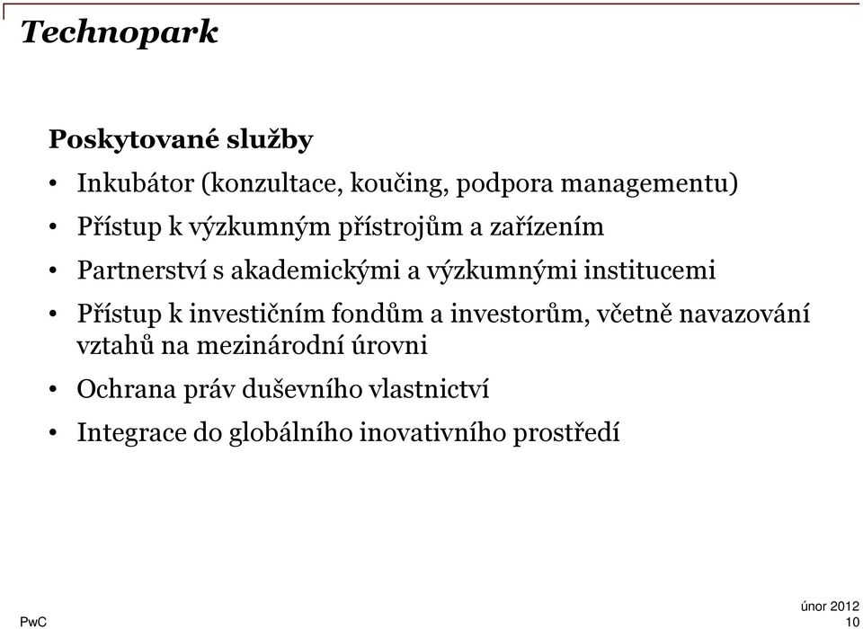 institucemi Přístup k investičním fondům a investorům, včetně navazování vztahů na