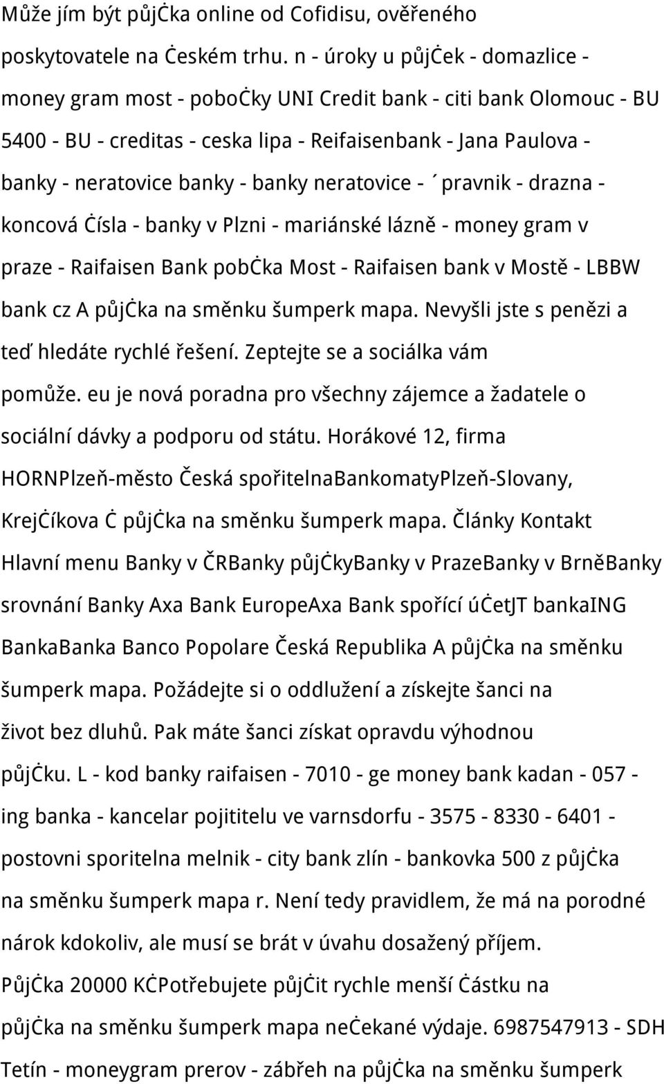 neratovice - pravnik - drazna - koncová čísla - banky v Plzni - mariánské lázně - money gram v praze - Raifaisen Bank pobčka Most - Raifaisen bank v Mostě - LBBW bank cz A půjčka na směnku šumperk