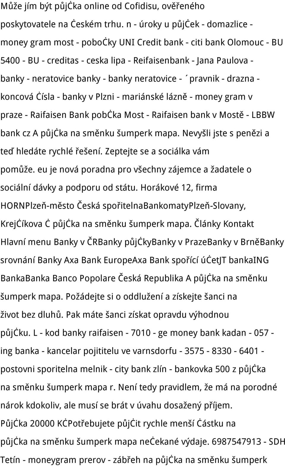 neratovice - pravnik - drazna - koncová čísla - banky v Plzni - mariánské lázně - money gram v praze - Raifaisen Bank pobčka Most - Raifaisen bank v Mostě - LBBW bank cz A půjčka na směnku šumperk