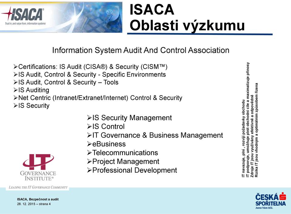 Audit, Control & Security - Specific Environments IS Audit, Control & Security Tools IS Auditing Net Centric (Intranet/Extranet/Internet) Control & Security IS