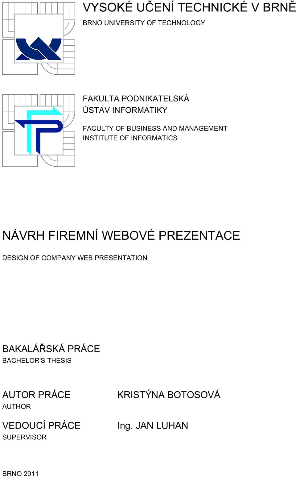 FIREMNÍ WEBOVÉ PREZENTACE DESIGN OF COMPANY WEB PRESENTATION BAKALÁŘSKÁ PRÁCE
