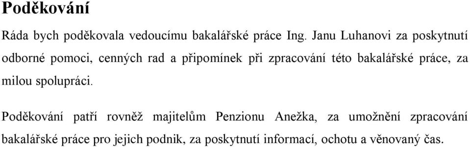 této bakalářské práce, za milou spolupráci.