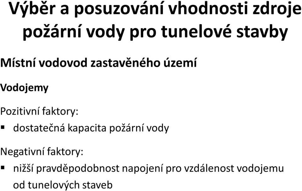 faktory: dostatečná kapacita požární vody Negativní faktory: