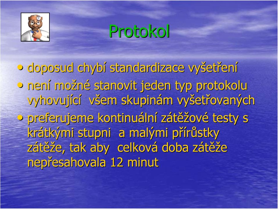 preferujeme kontinuáln lní zátěžové testy s krátkými stupni a malými