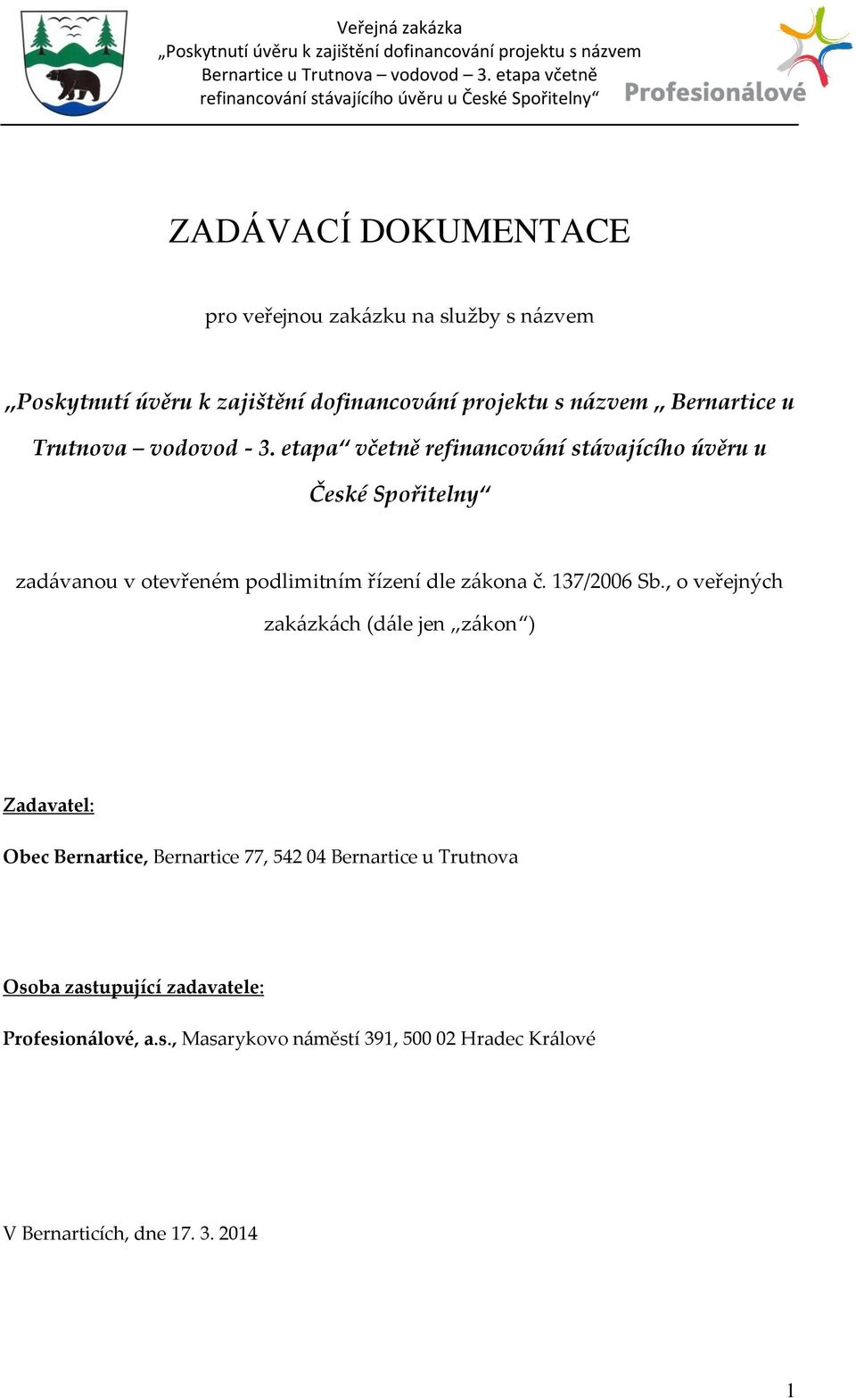 etapa včetně refinancov{ní st{vajícího úvěru u České Spořitelny zad{vanou v otevřeném podlimitním řízení dle z{kona č. 137/2006 Sb.