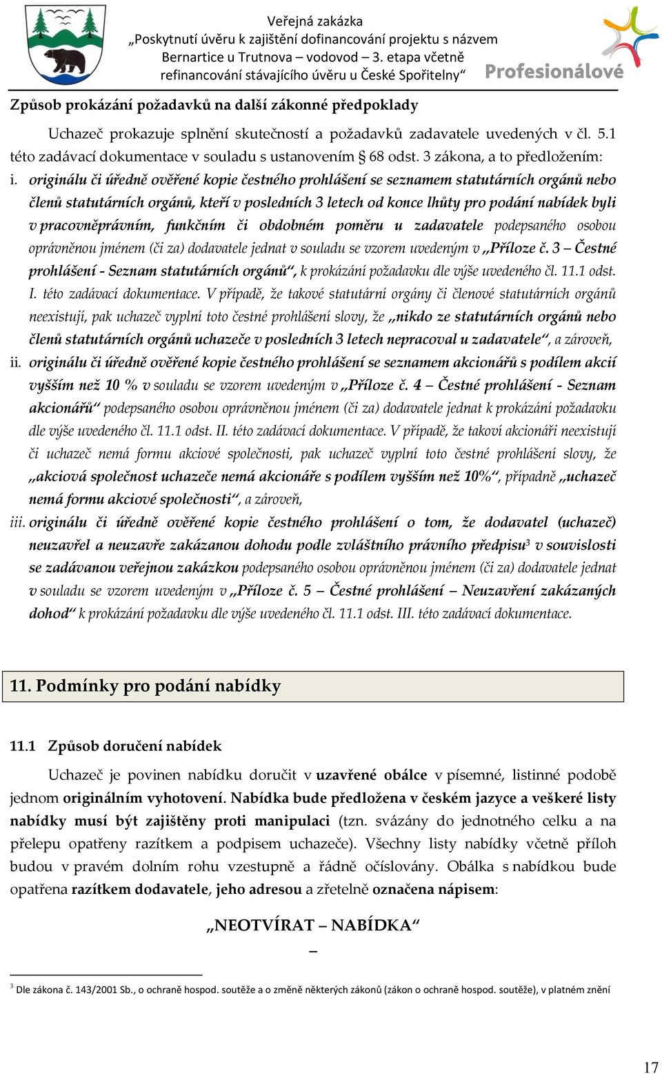 origin{lu či úředně ověřené kopie čestného prohl{šení se seznamem statut{rních org{nů nebo členů statut{rních org{nů, kteří v posledních 3 letech od konce lhůty pro pod{ní nabídek byli v