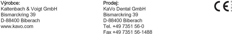 com Prodej: KaVo Dental GmbH Bismarckring