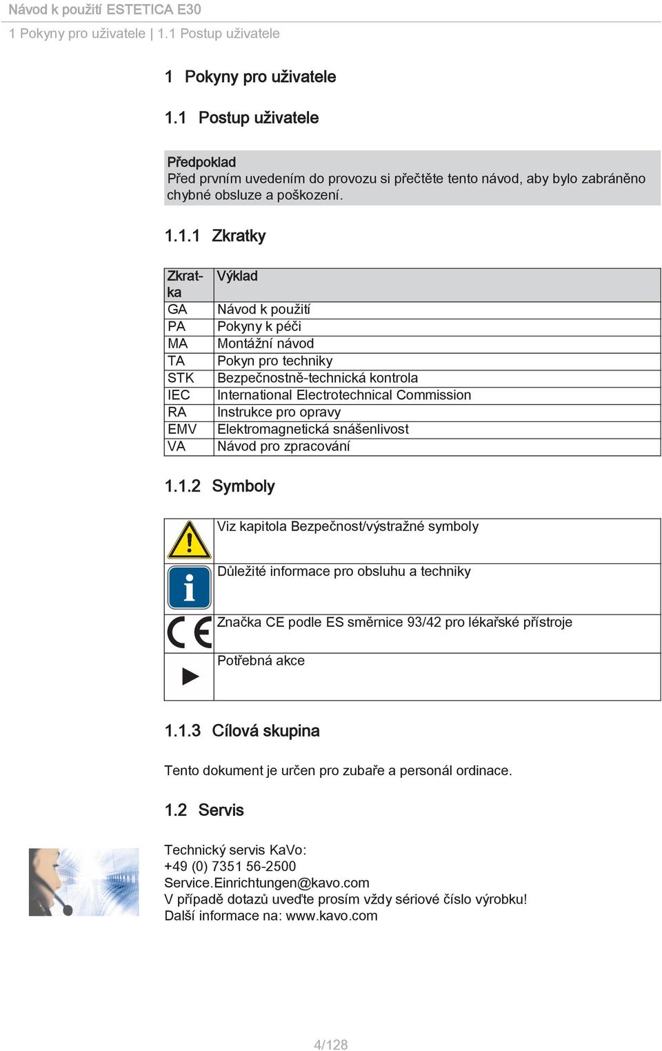 k použití Pokyny k péči Montážní návod Pokyn pro techniky Bezpečnostně-technická kontrola International Electrotechnical Commission Instrukce pro opravy Elektromagnetická snášenlivost Návod pro