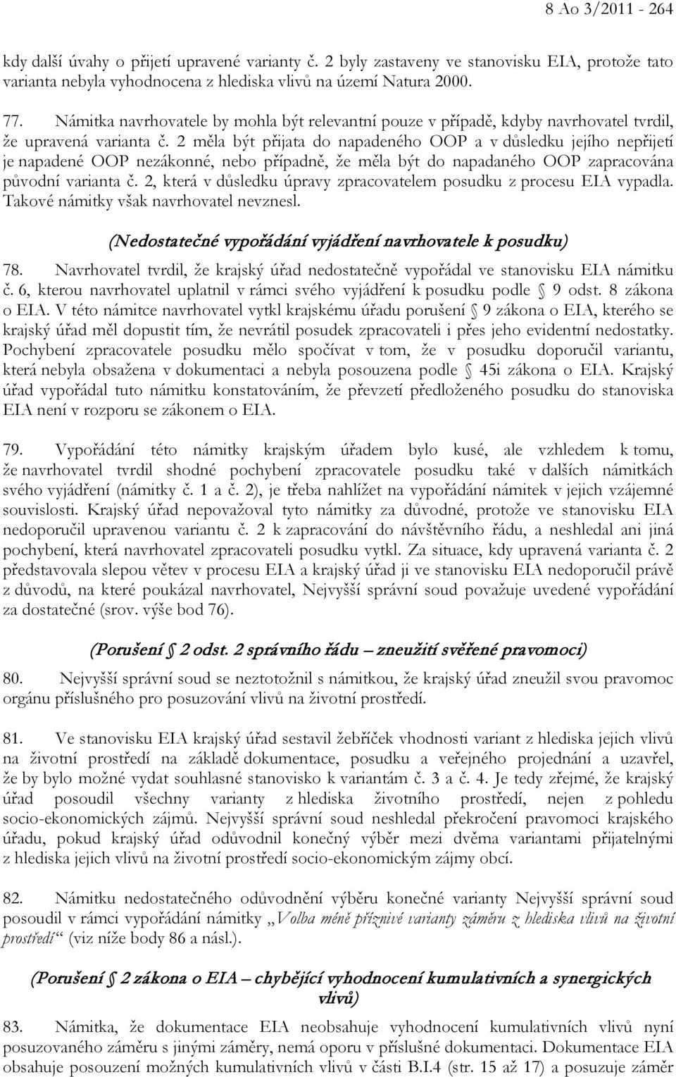 2 měla být přijata do napadeného OOP a v důsledku jejího nepřijetí je napadené OOP nezákonné, nebo případně, že měla být do napadaného OOP zapracována původní varianta č.